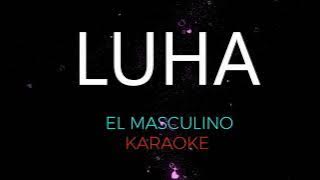 Luha-El Masculino karaoke version