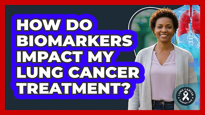 How Do Biomarkers Impact My Lung Cancer Treatment?