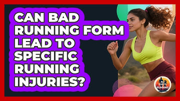 Can Bad Running Form Lead To Specific Running Injuries? - All Sorts Of Running