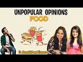 Unpopular FOOD Opinions ft @Sumukhi Suresh @Kaneez Surka