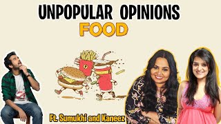 Unpopular FOOD Opinions ft @SumukhiSuresh @kaneezsurka007