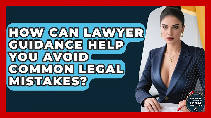 How Can Lawyer Guidance Help You Avoid Common Legal Mistakes? | Avoiding Common Legal Mistakes News