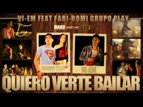 Grupo Play Ft. Vi-Em - Quiero Verte Bailar +[LETRA]