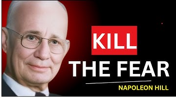How to DESTROY Fear Forever -- Napoleon Hill