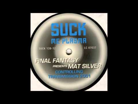 Final Fantasy :: Controlling Transmission (Mat Silver mix) :: Suck Me Plasma