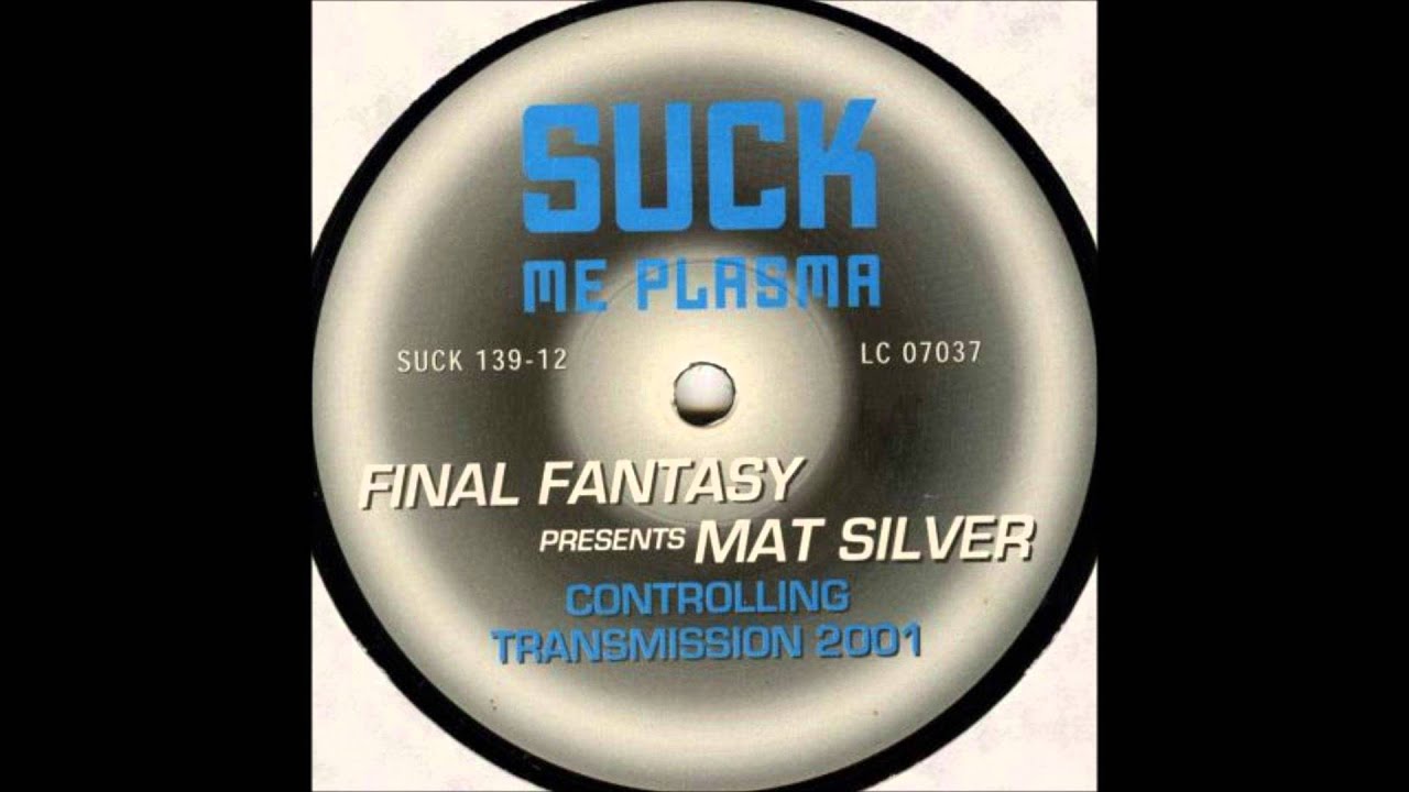 Final Fantasy :: Controlling Transmission (Mat Silver mix) :: Suck Me Plasma