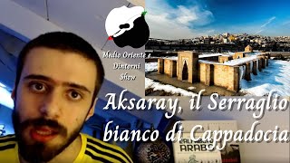 Storia di Aksaray, il Serraglio bianco di Cappadocia