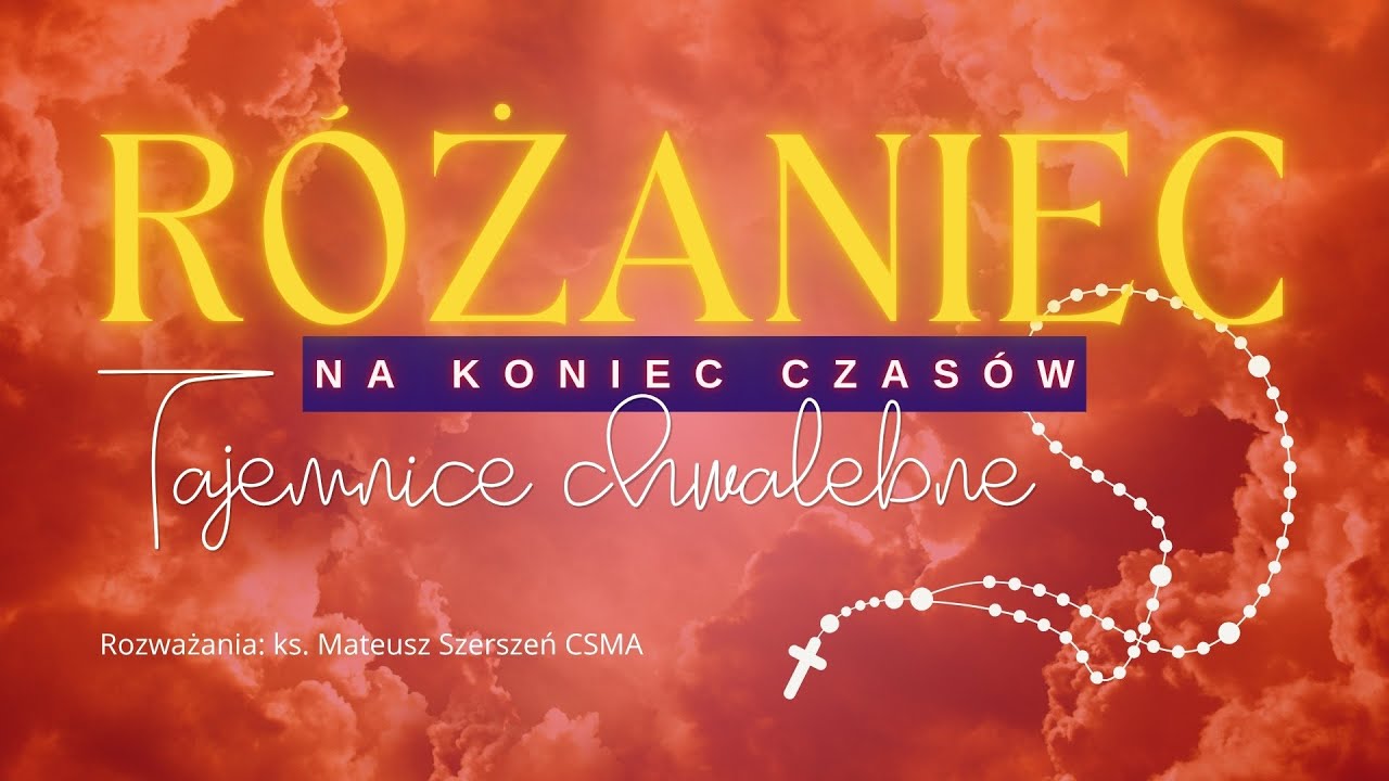RÓŻANIEC NA KONIEC CZASÓW. Tajemnice chwalebne