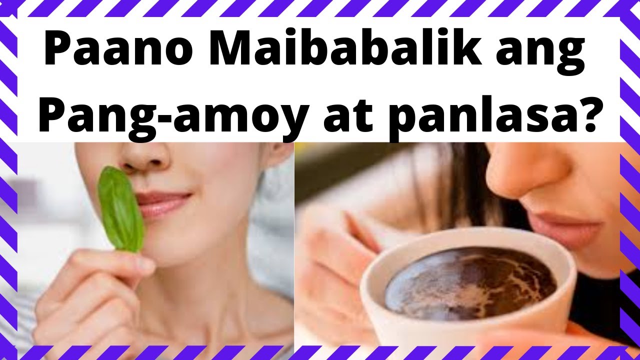 Paano Maibalik ang Pang-AMOY at PANLASA? Bakit nawala? | TIPS & HOME