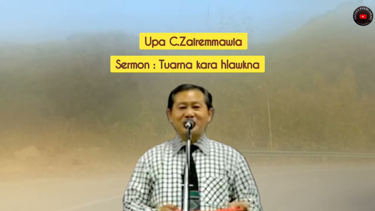 Upa C.Zairemmawia Sermon : Tuarna kara hlawkna