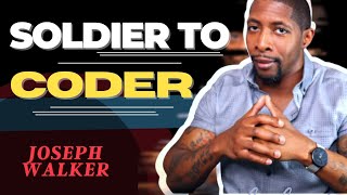 SOLDIER to SOFTWARE: How this Army and Marine Vet Made the Jump to Software! w/ Joseph Walker