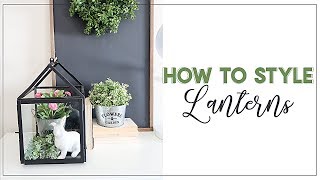 How to Style Lanterns | HOME DECOR STYLING TIPS AND TRICKS |Decorate with me