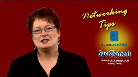 Networking Tips: Think QUALITY over QUANTITY: Sue Clement - Success Coaching