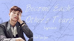 Park Seo Joon- 'Become Each Other's Tears' (Hwarang: The Beginning OST, Part 9) [Han|Rom|Eng lyrics]  - Durasi: 4:25. 
