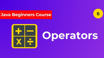 Java Beginners Course #6 - Java Operators Explained for beginners