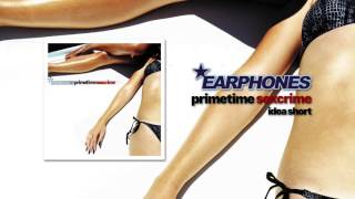 Earphones - Primetime Sexcrime (Idea Short) Resimi