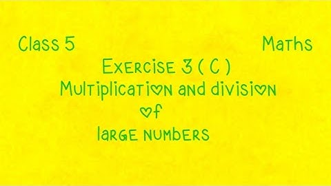 Class-5, Maths, Ex-3(C), Multiplication and Division of large numbers