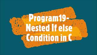 Program19-Nested If else statement in C