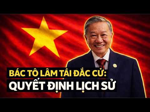 Bác Tô Lâm Tái Đắc Cử Tổng Bí Thư