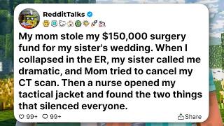 My mom stole my $150,000 surgery fund for my sister's wedding. When I collapsed in the....