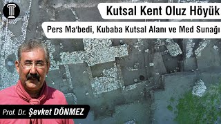  Prof Dr Şevket Dönmez - Kutsal Kent Oluz Höyükpers Mabedi Kubaba Kutsal Alanı Ve Med Sunağı