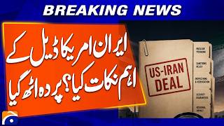 What Are the Key Points of the Iran–US Agreement? Details Uncovered | Breaking News | Geo News