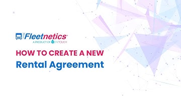 #FleetneTeach (Rental) - How to Create Rental Agreement