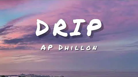 DRIP (Lyrics) - AP DHILLON | GURINDER GILL | DUVY | MONEY MUSIK