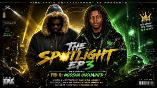 THE SPOTLIGHT EP 3 FEATURING FID Q: NGOSHA UNCHAINED 