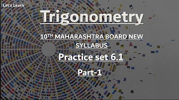 Trigonometry || Practice Set 6.1 || Class 10 Maharashtra Board || New Syllabus Part 1