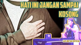 CUPLIKAN PENGAJIAN RUTIN GUS MIFTAH DI TERRACE CAFE I JANGAN SAMPAI BIARKAN HATIMU KOSONG