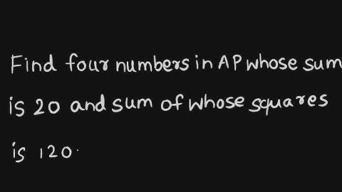 Find four numbers in AP whose sum is 20 and sum of whose squares is 120