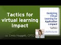 Tactics for virtual learning impact  cindy huggett cptd