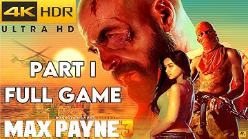 MAX PAYNE 3 Gameplay Walkthrough Part 1 FULL GAME [4K 60FPS] ULTRA GRAPHICS - No Commentary