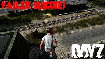 DayZ Standalone - Failed Suicide