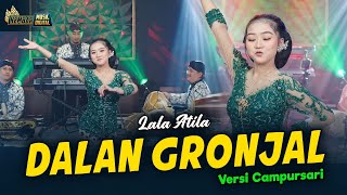 Lala Atila - Dalan Gronjal - Kembar Campursari