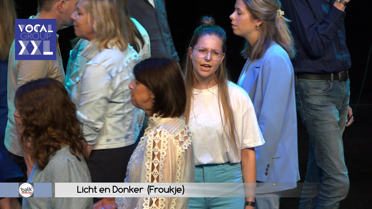Vocal Group XXL - Licht en Donker (Froukje) - YouTube
