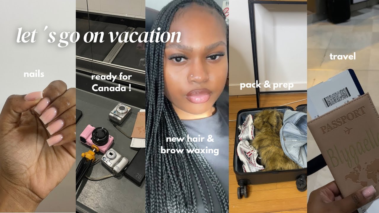 pack & prep with me for Canada ( nails , new hair , brow waxing & travel with me  ) FR
