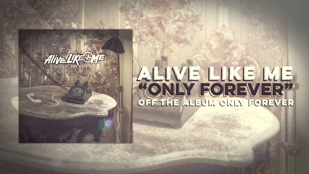Alive Like Me - Only Forever - YouTube