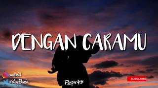 Papinka - Dengan Caramu (UN LYRIC)