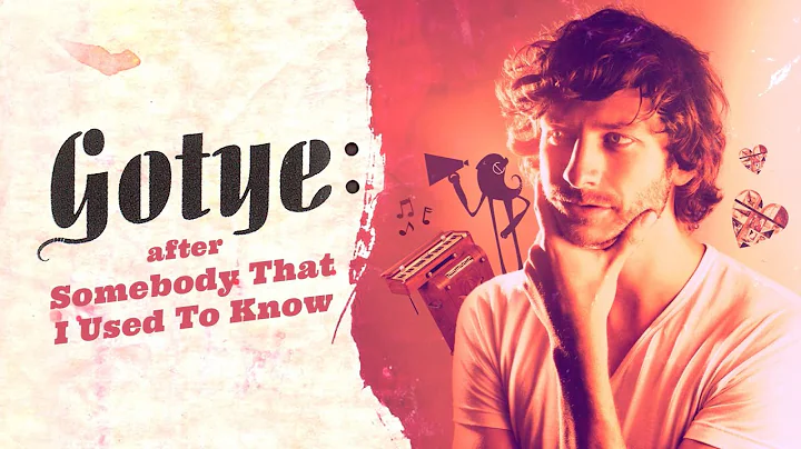 Gotye: After Somebody That I Used to Know