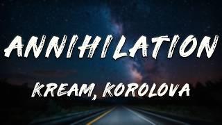 KREAM, Korolova - Annihilation (Lyrics)