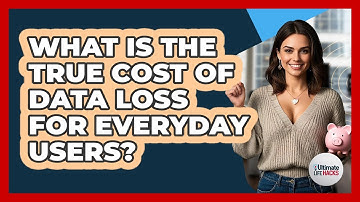 What Is The True Cost Of Data Loss For Everyday Users? - Ultimate Life Hacks