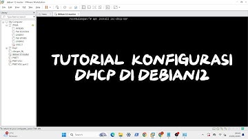 TUTORIAL KONFIGURASI DHCP SERVER DI DEBIAN 12