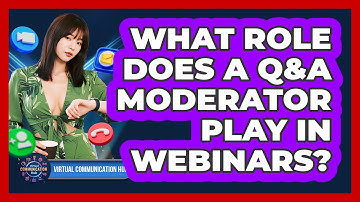 What Role Does A Q&A Moderator Play In Webinars?