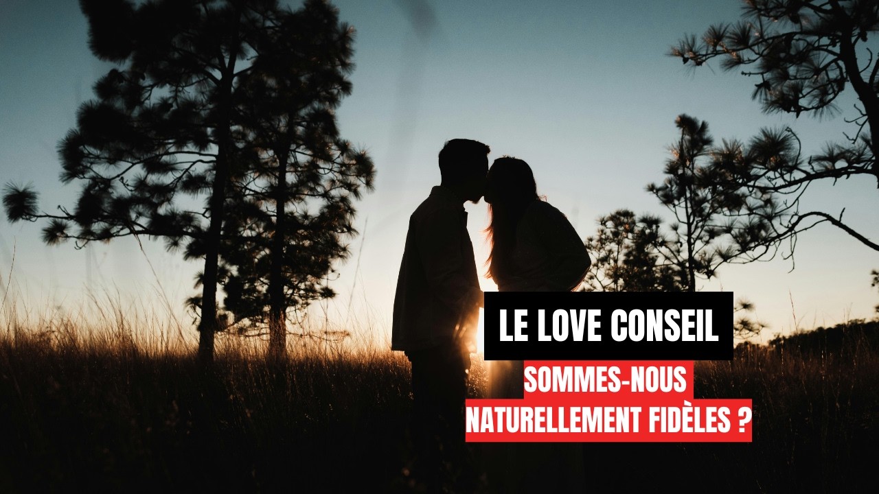Sommes-nous naturellement fidèles ? - Le love conseil de Brigitte Lahaie