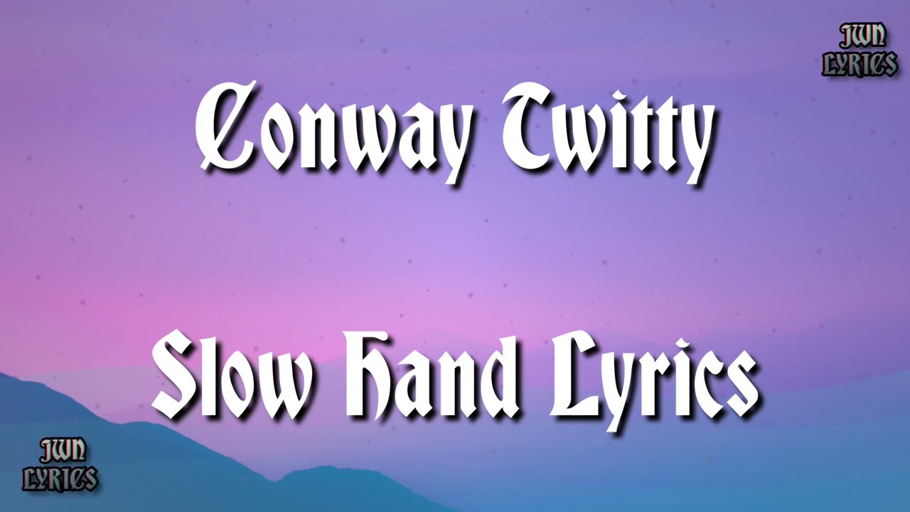 Watch Conway Twitty - Slow Hand Lyrics. on YouTube Watch Conway Twitty - Slow Hand Lyrics. on YouTube