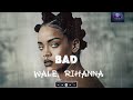 Wale Ft Rihanna Bad Remix