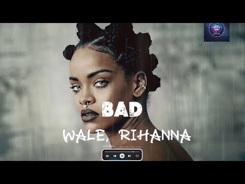 Wale Ft Rihanna Bad Remix 