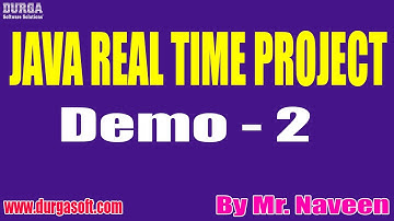 JAVA REAL TIME PROJECT tutorials || Demo - 2 || by Mr. Naveen On 15-09-2022 @9AM IST